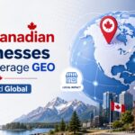 How Canadian Businesses Can Leverage GEO for Local and Global Reach